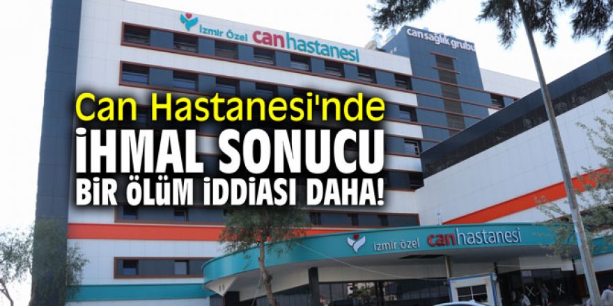 CAN HASTANESİ'NDE BİR ŞÜPHELİ ÖLÜM DAHA..SORUŞTURMA BAŞLATILDI