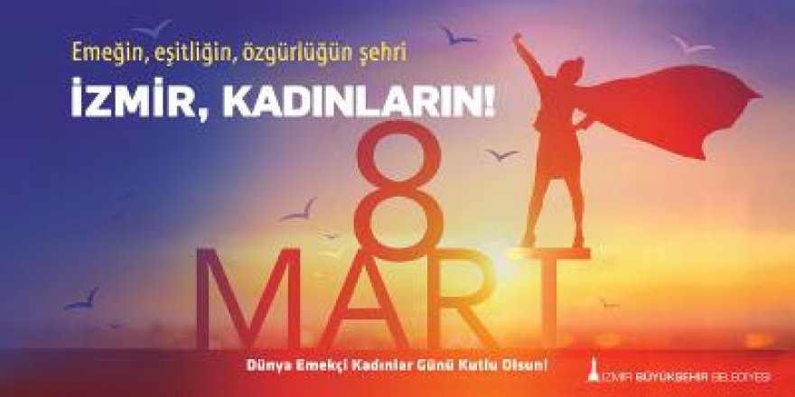 İZMİR'DE KADINLAR SOKAĞA ÇIKIYOR..İŞTE PROGRAM