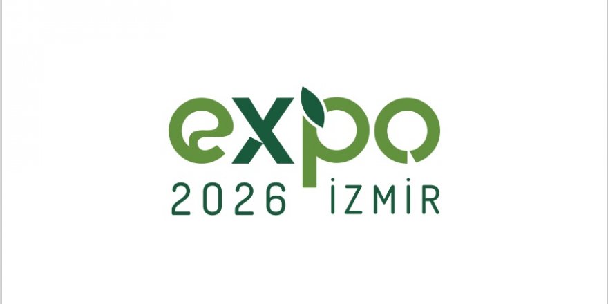İZMİR 2026'DA EXPO DÜZENLEYECEK...BAŞVURU KABUL EDİLDİ