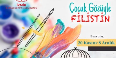 İZMİR İL MİLLİ EĞİTİM MÜDÜRLÜĞÜ'NDEN 'ÇOCUK GÖZÜYLE FİLİSTİN' RESİM YARIŞMASI