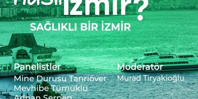 İZMİR'DE 'SAĞLIKLI İZMİR' KONUŞULACAK