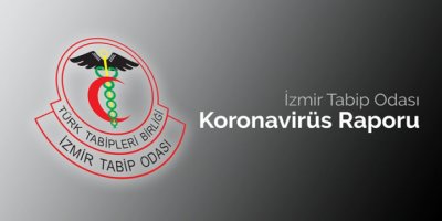 İZMİR TABİP ODASI'NDAN KORONAVİRÜS RAPORU'