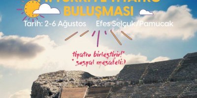 SELÇUK BELEDİYESİ TİYATRO BULUŞMASI DÜZENLİYOR