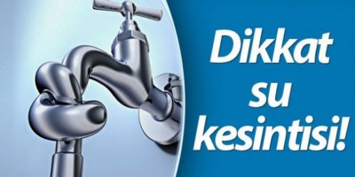 GAZİEMİR, BUCA, ÇEŞME DİKKAT...SU KESİNTİSİ VAR..