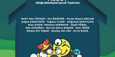 ALİAĞA BELEDİYESİ TİYATROSU ALİAĞALI ÇOCUKLARLA BULUŞUYOR