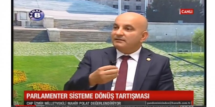 CHP'li vekil MAHİR POLAT gündemi değerlendirdi